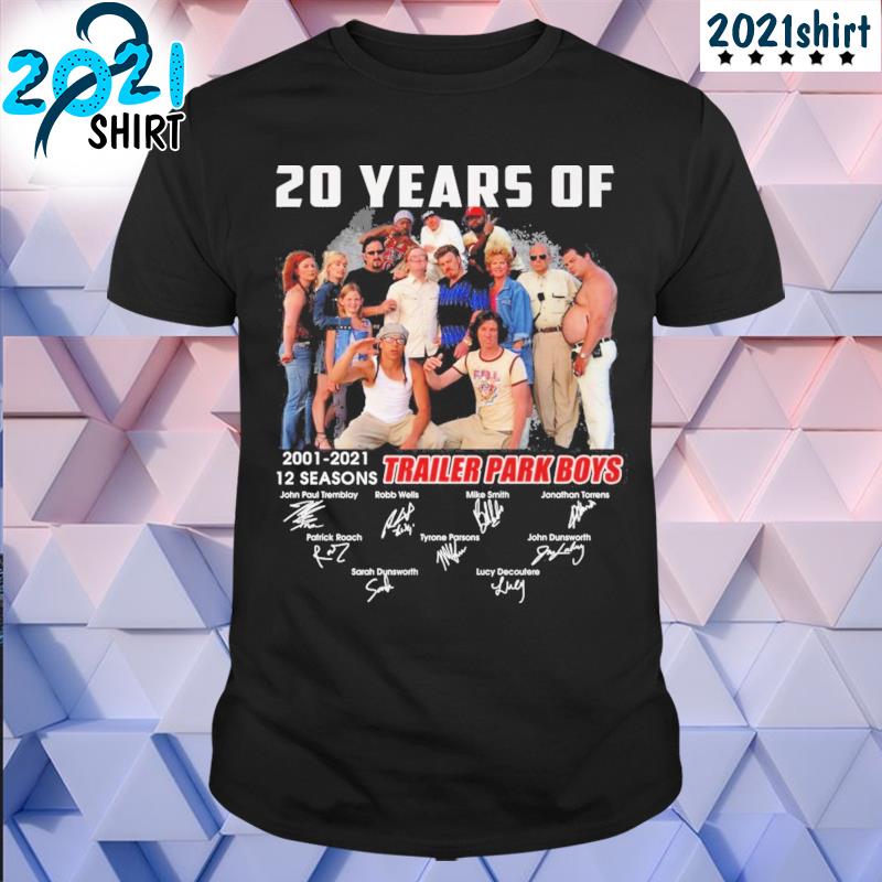 20 years of trailer park boys 2001 2021 12 seasons signatures shirt