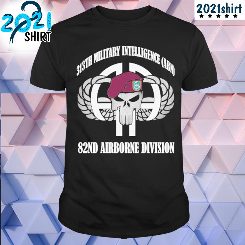 313th military intelligence abn 82nd airborne division shirt