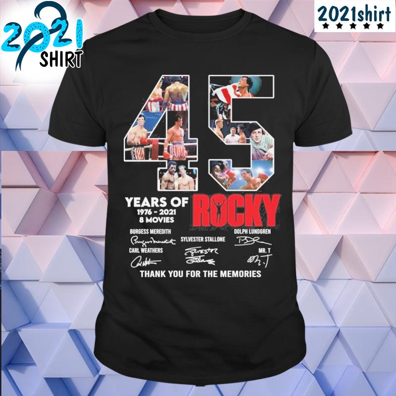45 years of 1976 2021 8 movies Rocky thank you for the memories shirt