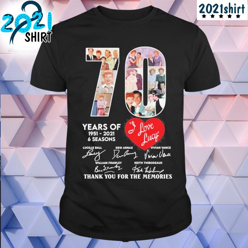 70 years 1951 2021 6 seasons I love lucy thank you for the memories shirt