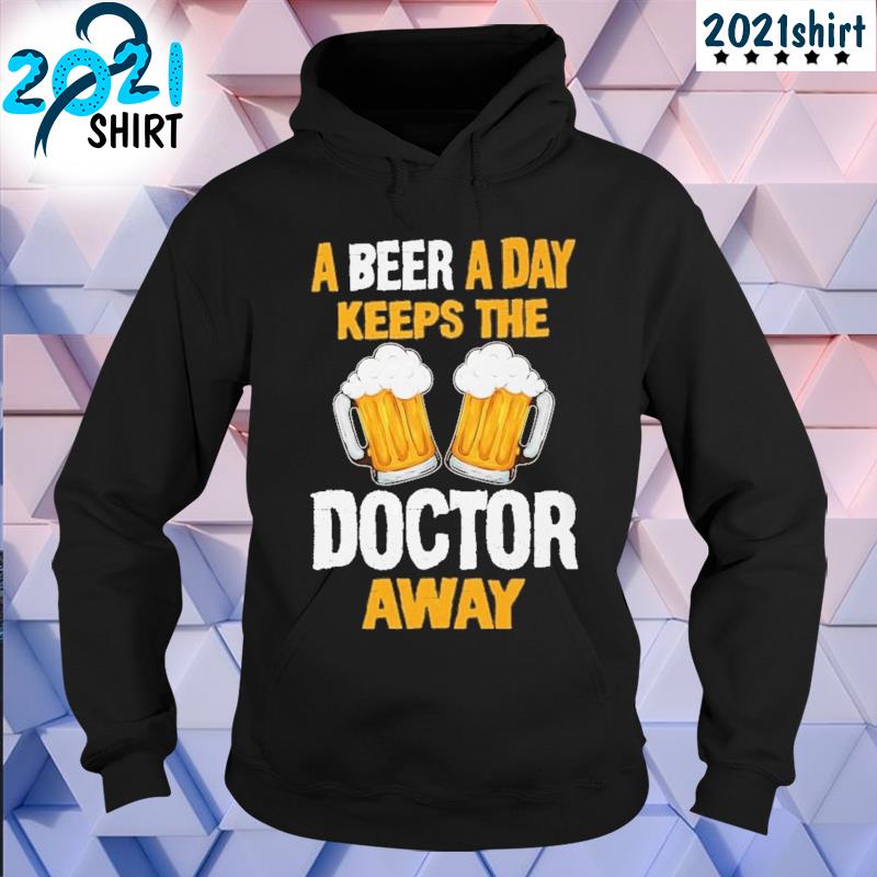 A beer a day keeps the doctor away s Unisex hoodie