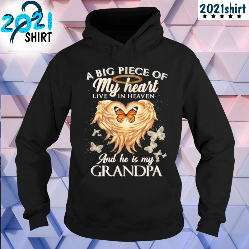 A big piece of my heart live in heaven monarch butterfly and he is my grandpa s hoodie-black
