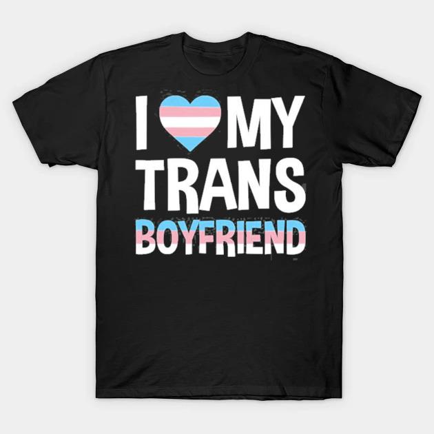 I love my transgender boyfriend shirt