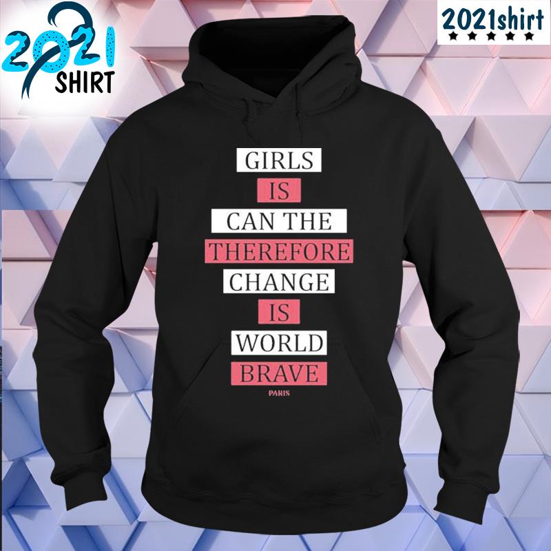 Awesome Girls is can the therefore change is more brave paris Unisex hoodie