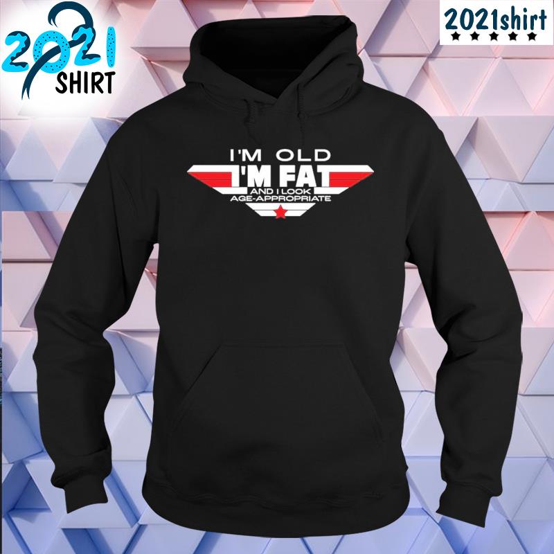 Funny I'm old I'm fat and I look ageappropriate Unisex hoodie