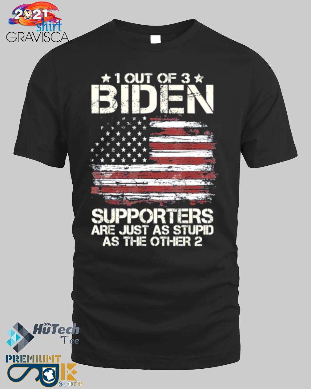 1 out of 3 Biden supporters are as stupid as the other 2 American flag shirt