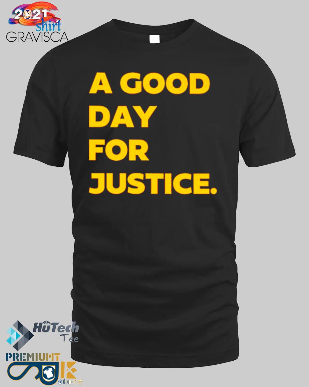 A good day for justice shirt